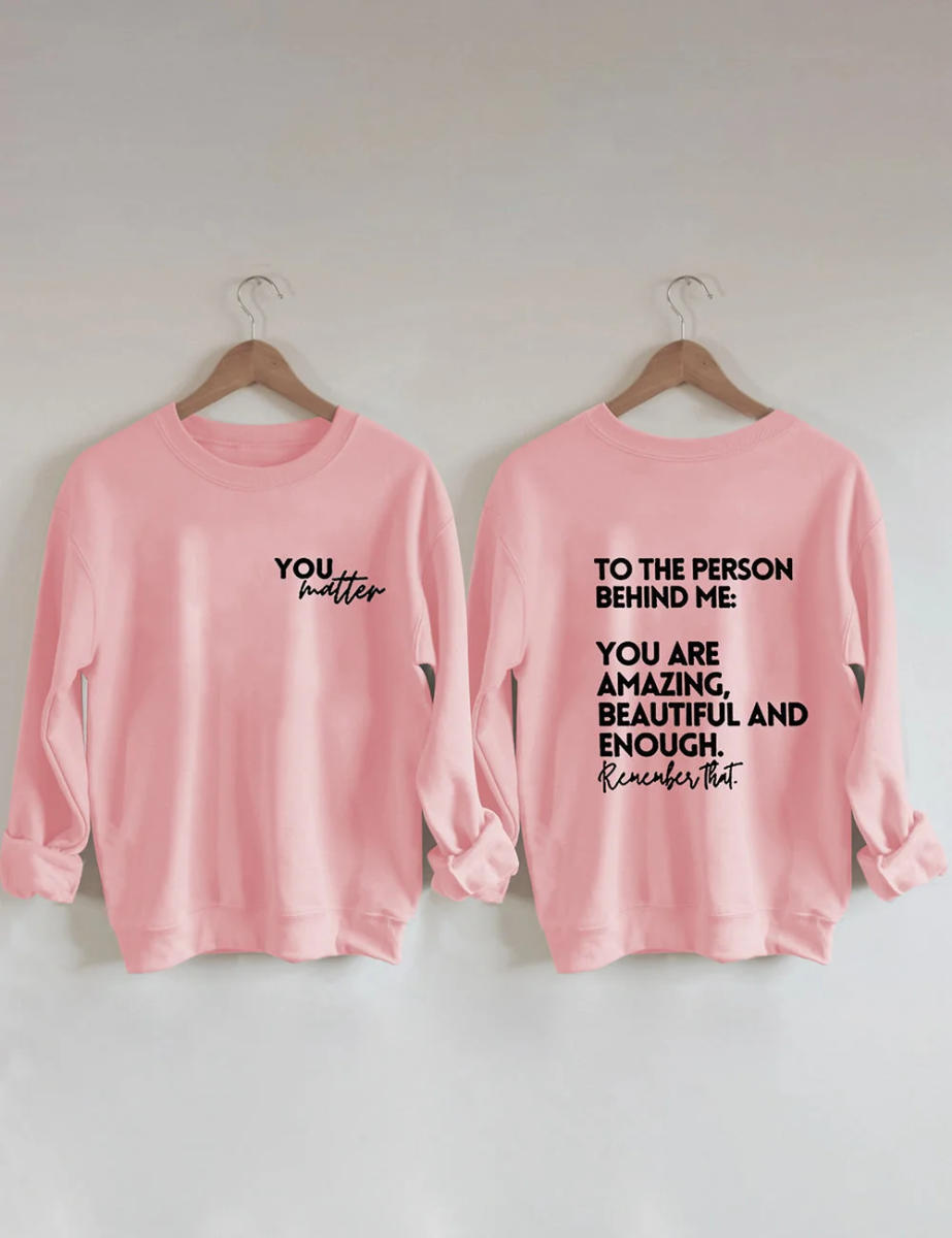 Sweatshirt for the Person Right Behind Me